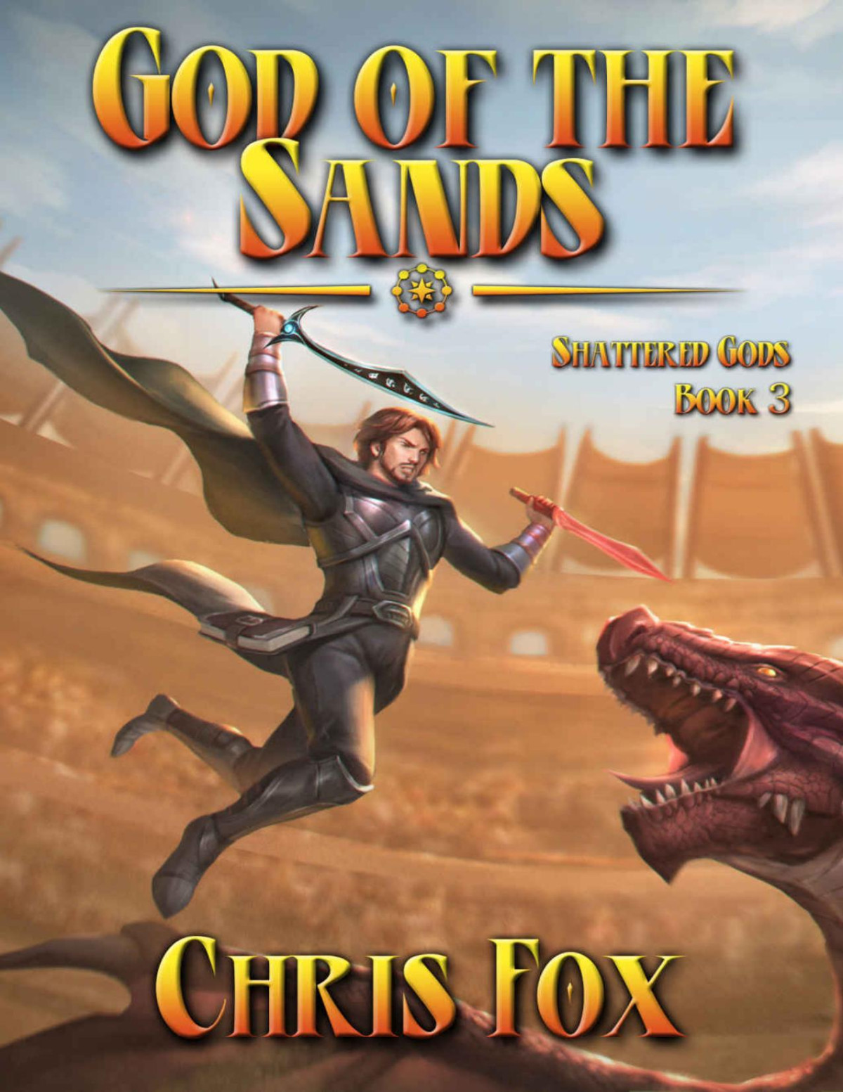 God Of The Sands An Epic Fantasy Progression Saga Shattered Gods Book 3 Chris Fox