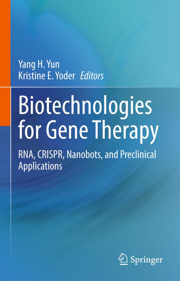 Biotechnologies For Gene Therapy Rna Crispr Nanobots And Preclinical Applications Yang Yun