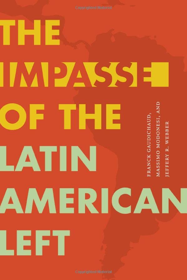 The Impasse Of The Latin American Left Franck Gaudichaud Massimo Modonesi