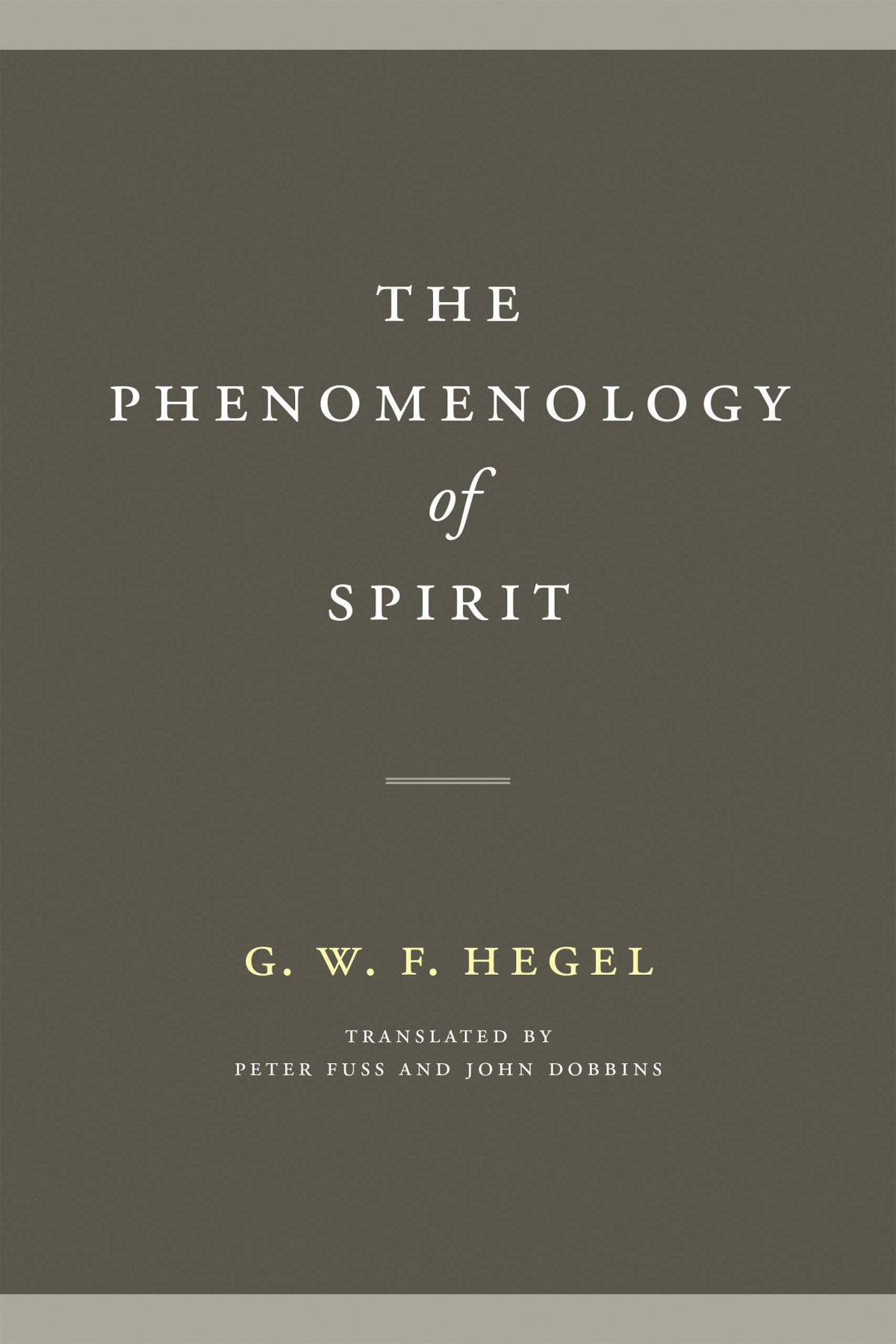 The Phenomenology Of Spirit G W F Hegel Peter Fuss Translator John Dobbins Translator