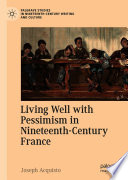 Living Well With Pessimism In Nineteenthcentury France Joseph Acquisto
