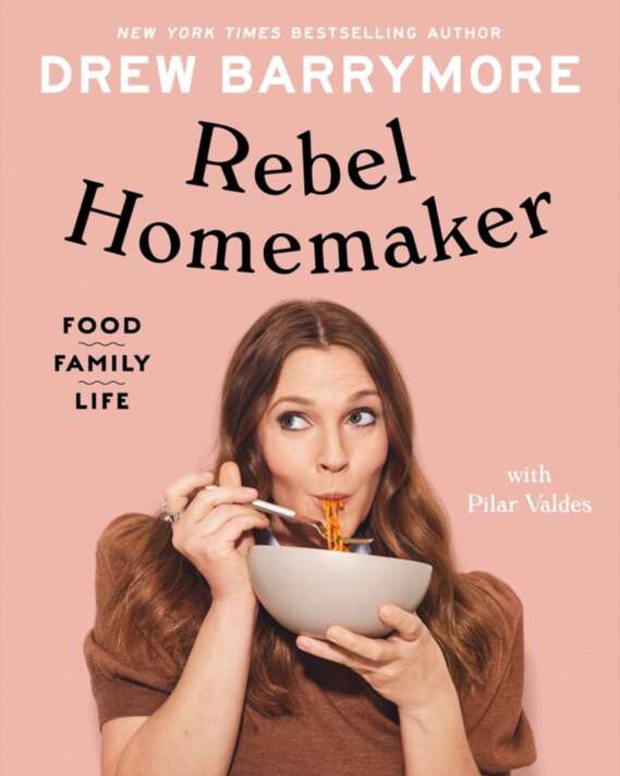Rebel Homemaker Food Family Life Drew Barrymore Pilar Valdes