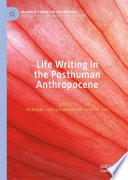 Life Writing In The Posthuman Anthropocene 1st Edition Ina Batzke
