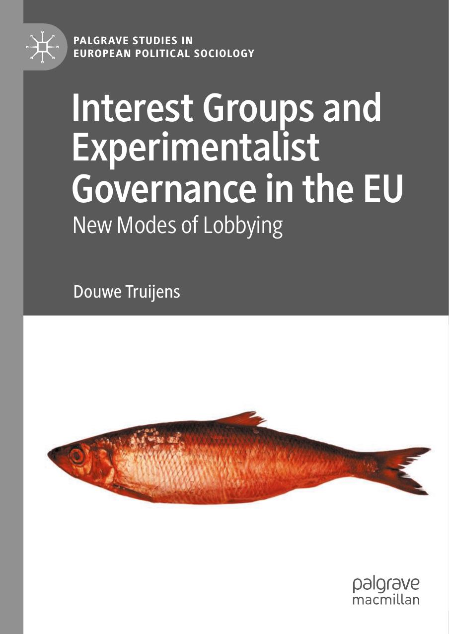 Interest Groups And Experimentalist Governance In The Eu New Modes Of Lobbying 1st Edition Douwe Truijens