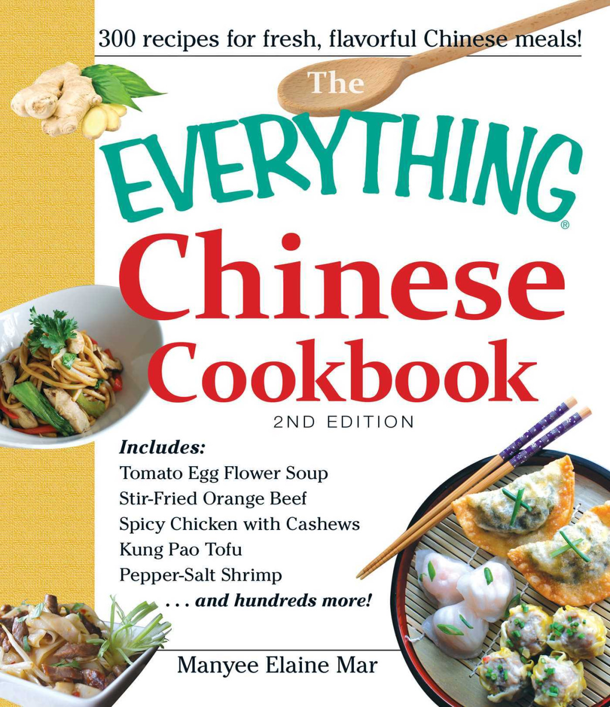 The Everything Chinese Cookbook Includes Tomato Egg Flower Soup Stirfried Orange Beef Spicy Chicken With Cashews Kung Pao Tofu Peppersalt Shrimp And Hundreds More 2nd Edition Manyee Elaine Mar