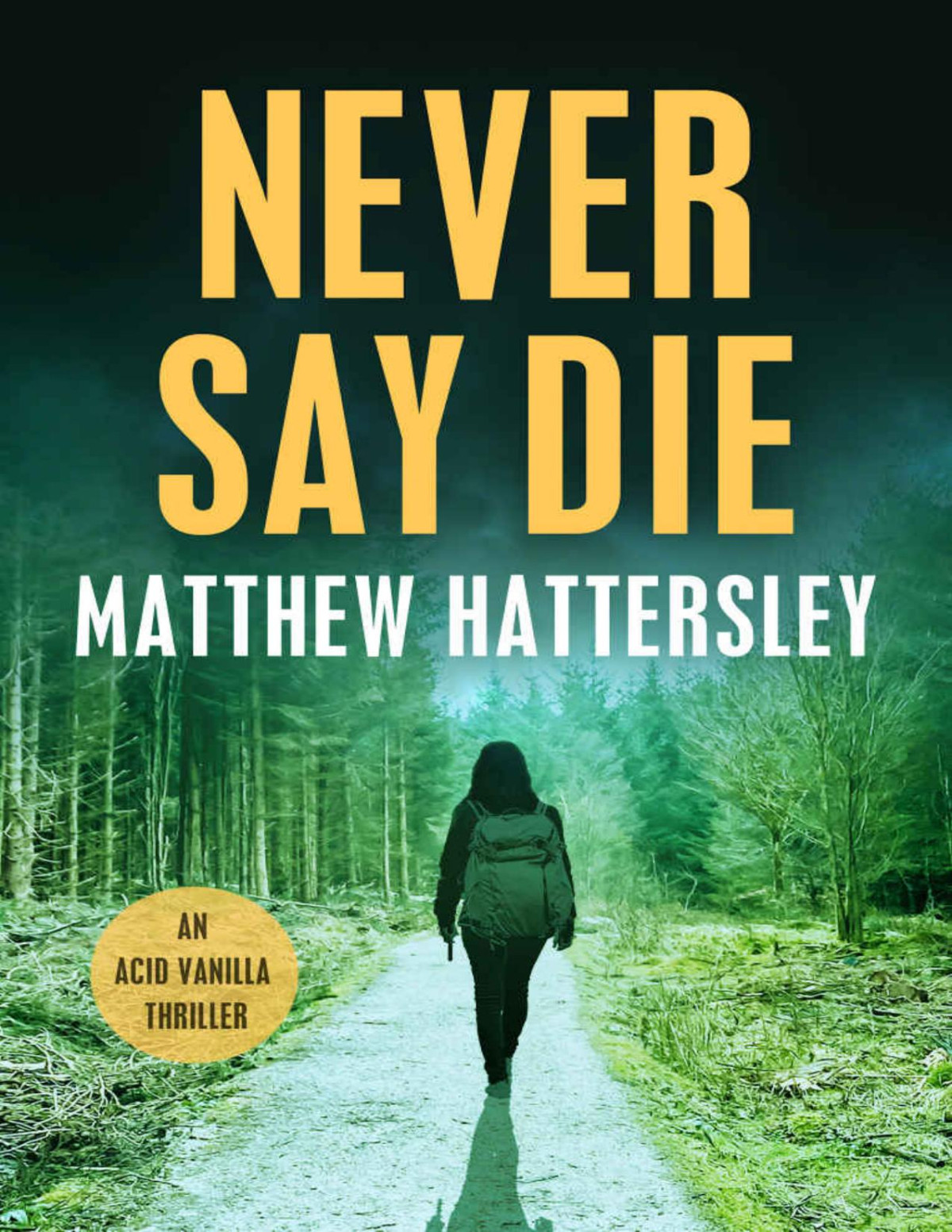 Never Say Die Acid Vanilla Series Book 6 Matthew Hattersley