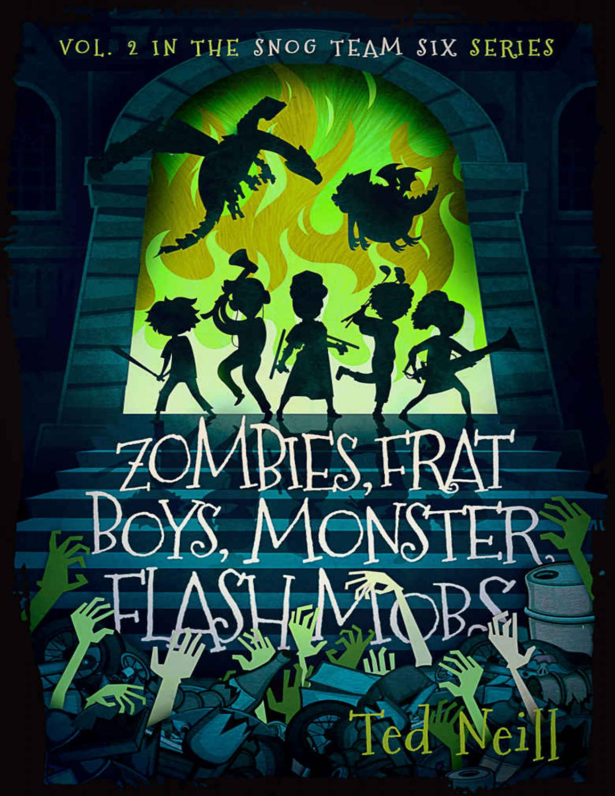 Zombies Frat Boys Monster Flash Mobs Other Terrifying Things I Saw At The Gates Of Hell Cotillion Snog Team Six Book 2 Ted Neill