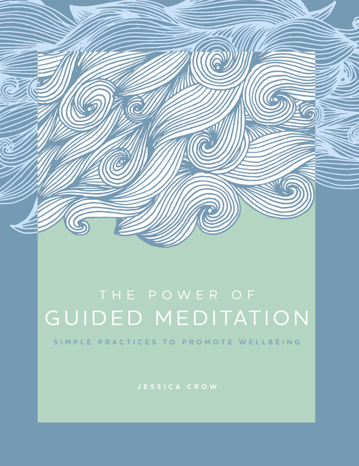 The Power Of Guided Meditation Simple Practices To Promote Wellbeing Jessica Crow