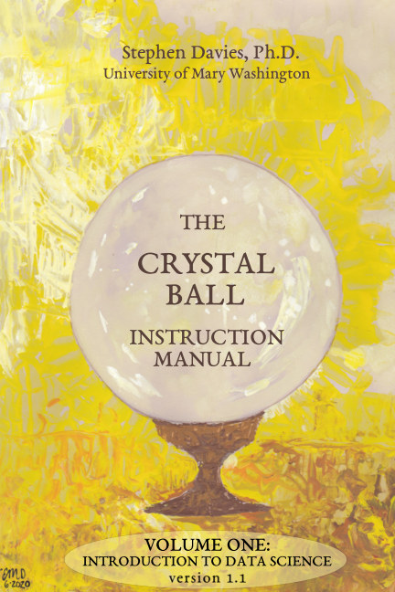 The Crystal Ball Instruction Manual Version 11 Volume One Introduction To Data Science 11 Stephen Davies