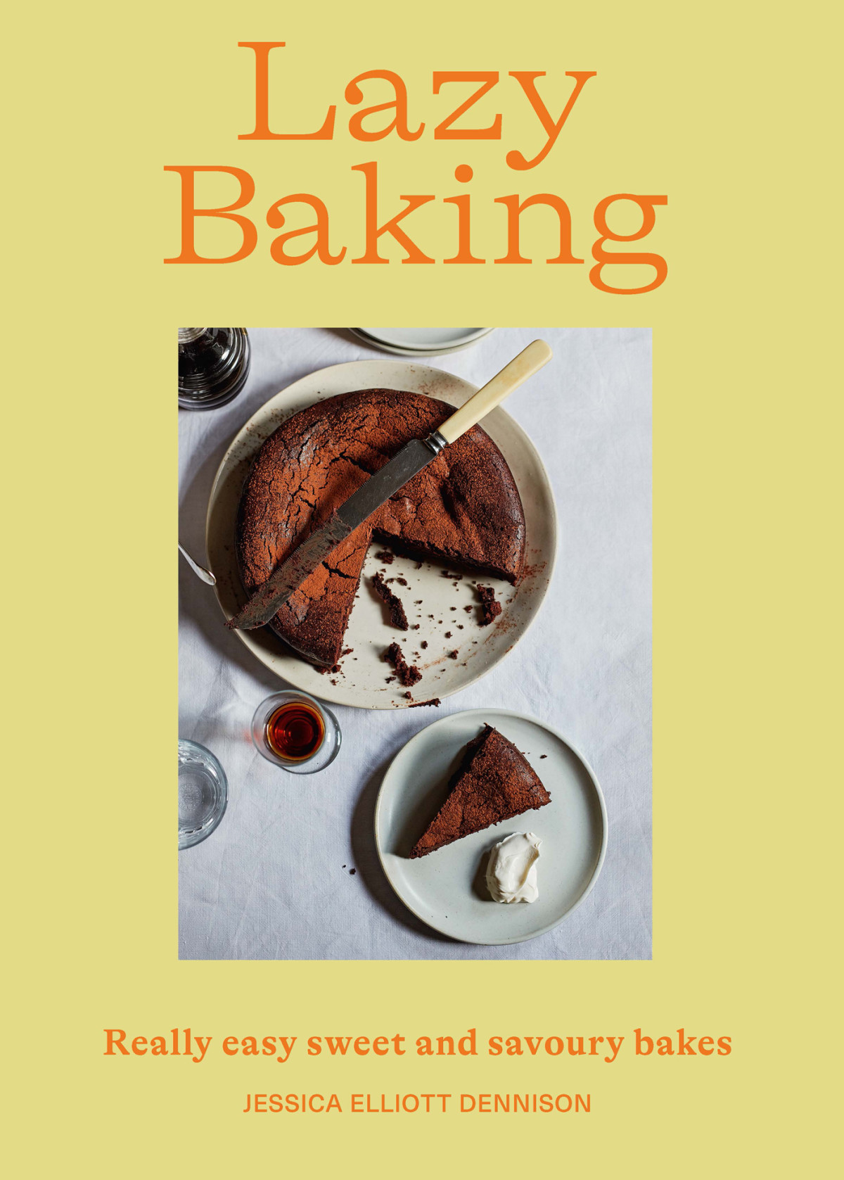 Lazy Baking Really Easy Sweet And Savoury Bakes Jessica Elliott Dennison
