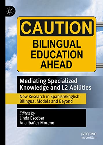 Mediating Specialized Knowledge And L2 Abilities New Research In Spanishenglish Bilingual Models And Beyond 1st Ed 2021 Linda Escobar Editor