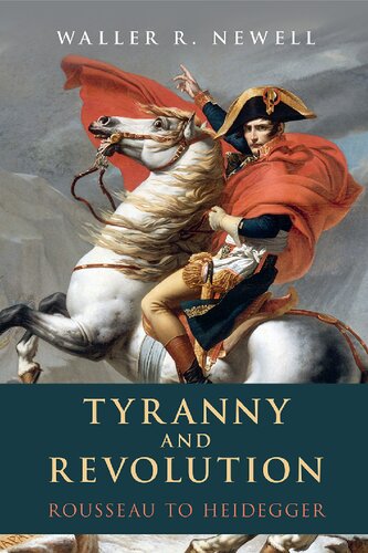 Tyranny And Revolution Rousseau To Heidegger 1st Edition Waller R Newell