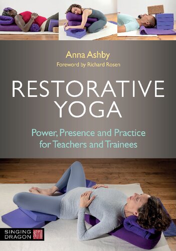 Restorative Yoga Power Presence And Practice For Teachers And Trainees Ashby