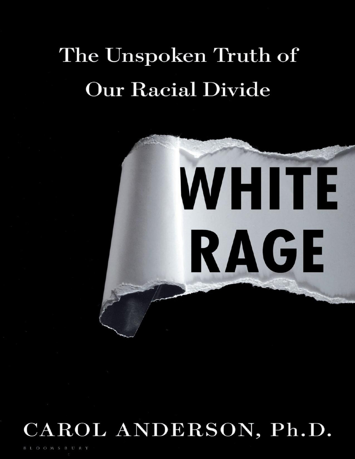 White Rage The Unspoken Truth Of Our Racial Divide Carol Anderson