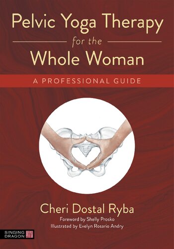 Pelvic Yoga Therapy For The Whole Woman A Professional Guide Ryba