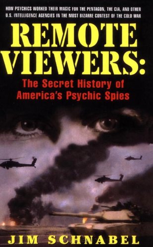 Remote Viewers The Secret History Of Americas Psychic Spies Jim Schnabel