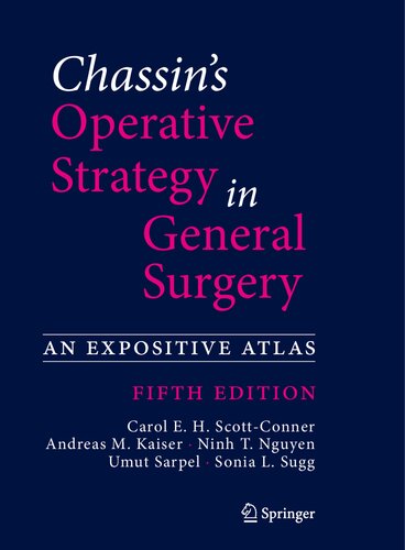 Chassins Operative Strategy In General Surgery An Expositive Atlas 5th Edition Carol E H Scottconner