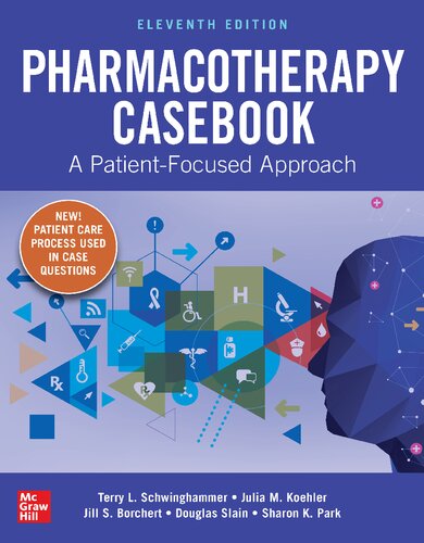 Pharmacotherapy Casebook A Patientfocused Approach 11th Edition 11th Edition Terry L Schwinghammer