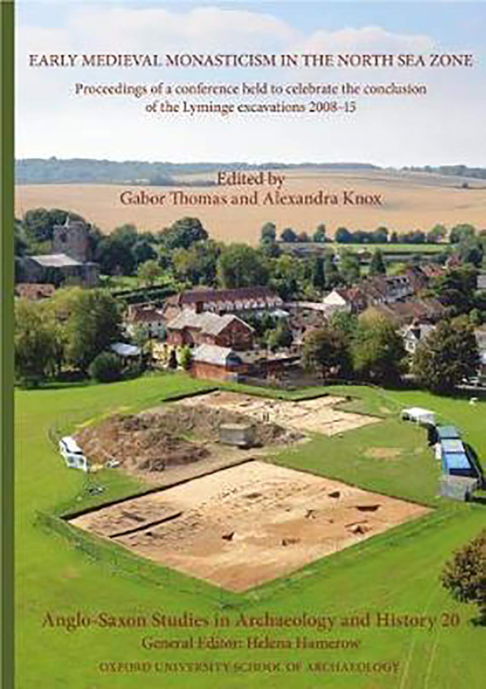 Early Medieval Monasticism In The North Sea Zone Proceedings Of A Conference Held To Celebrate The Conclusion Of The Lyminge Excavations 200815 Gabor Thomas