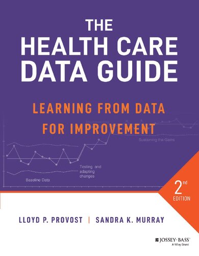 The Health Care Data Guide Learning From Data For Improvement 2nd Edition Lloyd P Murray Sandra Provost