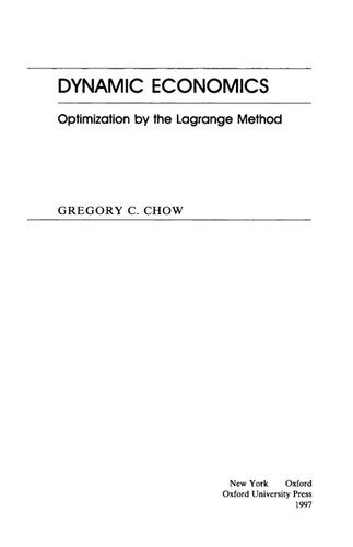 Dynamic Economics Optimization By The Lagrange Method Gregory C Chow