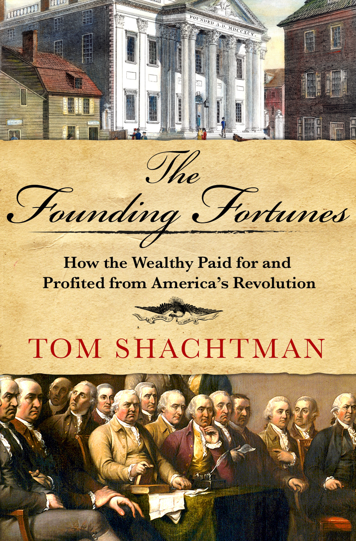 The Founding Fortunes How The Wealthy Paid For And Profited From Americas Revolution Tom Shachtman