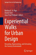 Experiential Walks For Urban Design Revealing Representing And Activating The Sensory Environment Barbara E A Piga