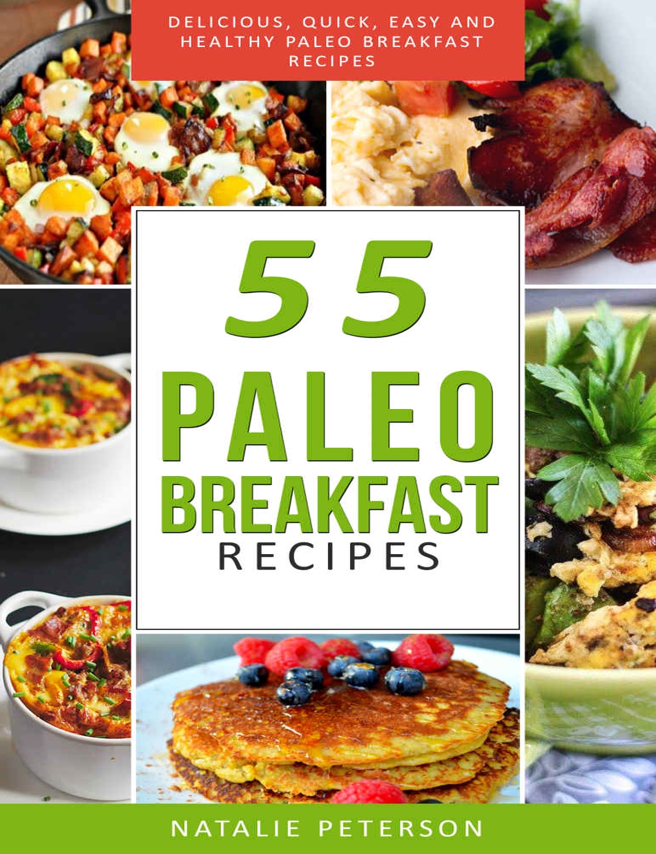 55 Paleo Breakfast Recipes Delicious Quick Easy And Healthy Paleo Recipes Natalie Peterson