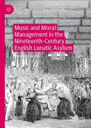 Music And Moral Management In The Nineteenthcentury English Lunatic Asylum 1st Edition Rosemary Golding