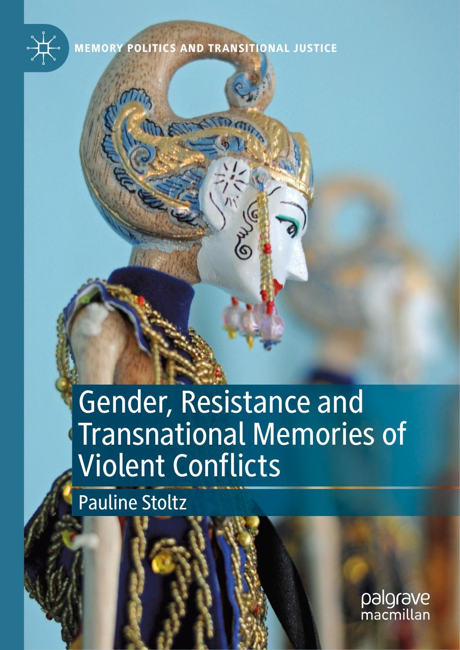 Gender Resistance And Transnational Memories Of Violent Conflicts 1st Edition Pauline Stoltz