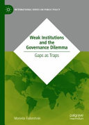 Weak Institutions And The Governance Dilemma Gaps As Traps 1st Edition Mariella Falkenhain