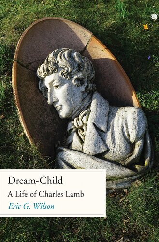Dreamchild A Life Of Charles Lamb Eric G Wilson