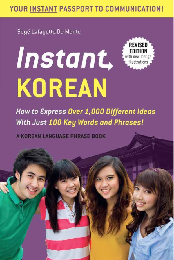 Instant Korean How To Express Over 1000 Different Ideas With Just 100 Key Words And Phrases A Korean Language Phrasebook Dictionary Boye Lafayette De Mente