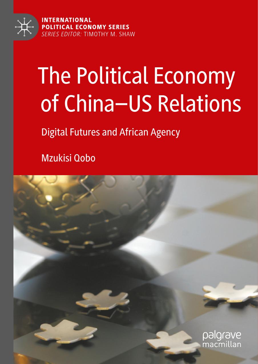 The Political Economy Of Chinaus Relations Digital Futures And African Agency 1st Edition Mzukisi Qobo