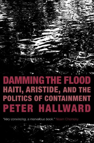 Damming The Flood Haiti Aristide And The Politics Of Containment Peter Hallward