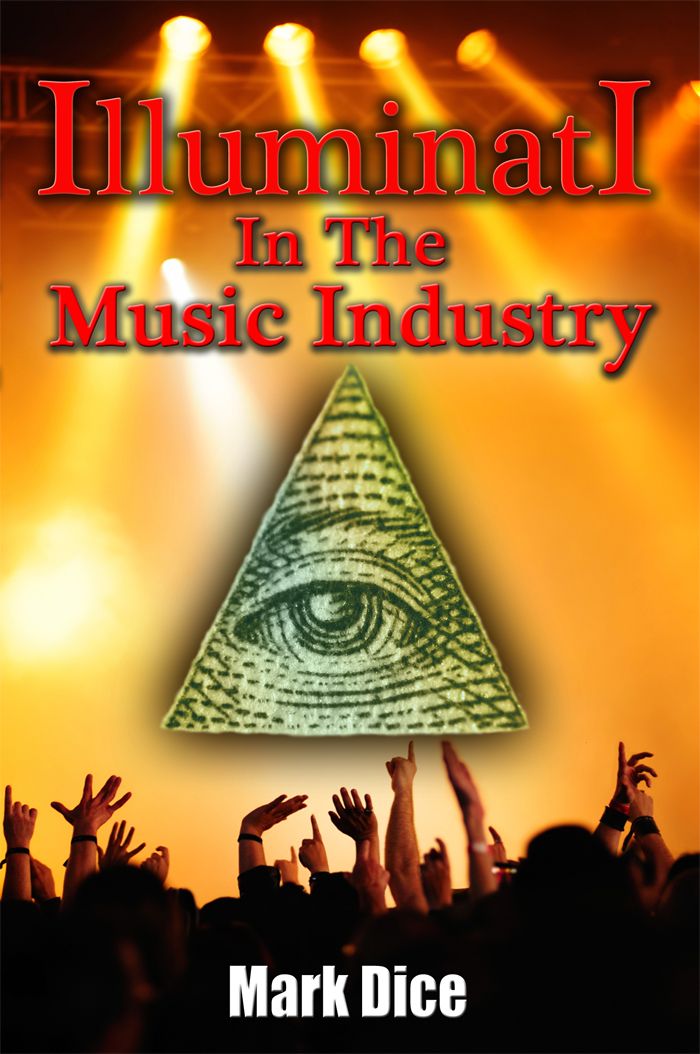 Illuminati In The Music Industry Mark Dice