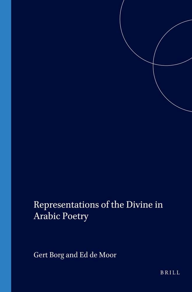 Representations Of The Divine In Arabic Poetry Gert Borg Ed De Moor