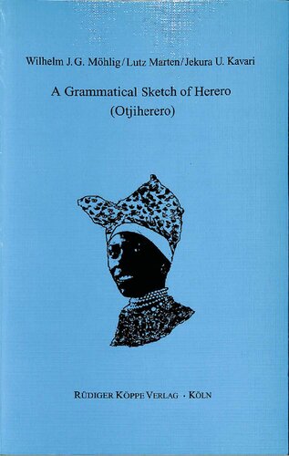Grammatical Sketch Of Herero Otjiherero Grammatical Analysis Of African Languages Volume 19 Wjg Moehlig Bernd Heine Editors