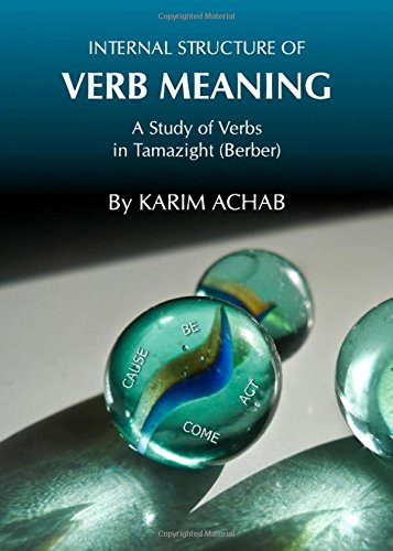 Internal Structure Of Verb Meaning A Study Of Verbs In Tamazight Berber Karim Achab