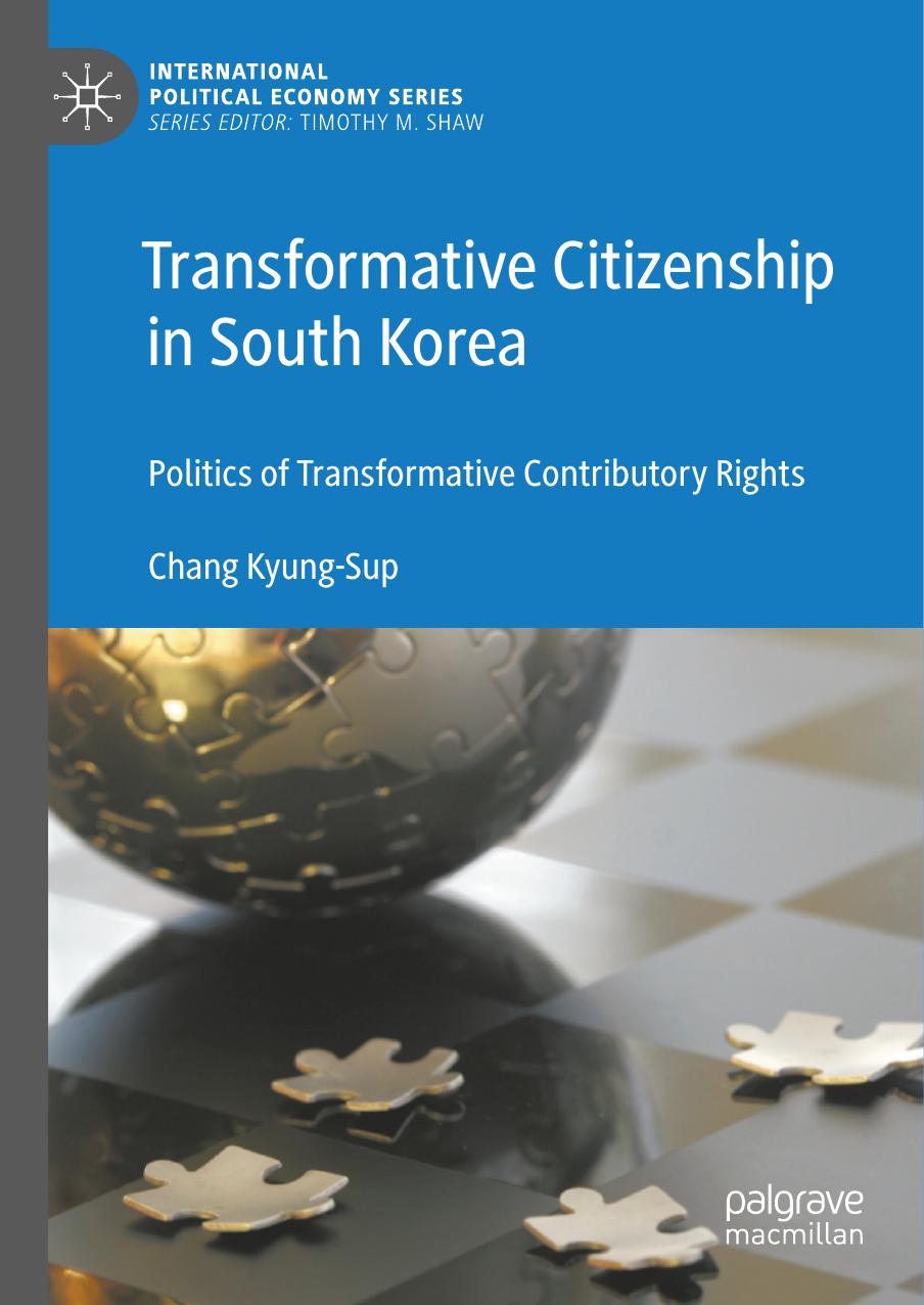 Transformative Citizenship In South Korea Politics Of Transformative Contributory Rights 1st Edition Chang Kyungsup