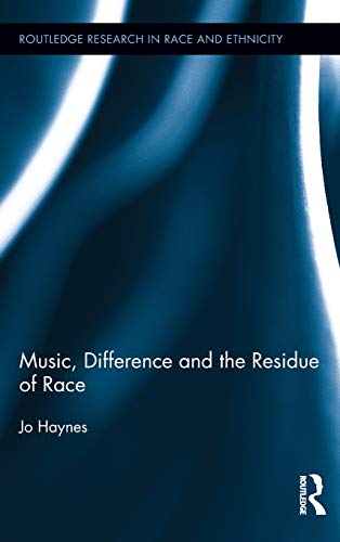 Music Difference And The Residue Of Race 1st Edition Jo Haynes