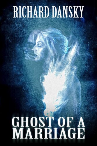 Ghost Of A Marriage Richard Dansky