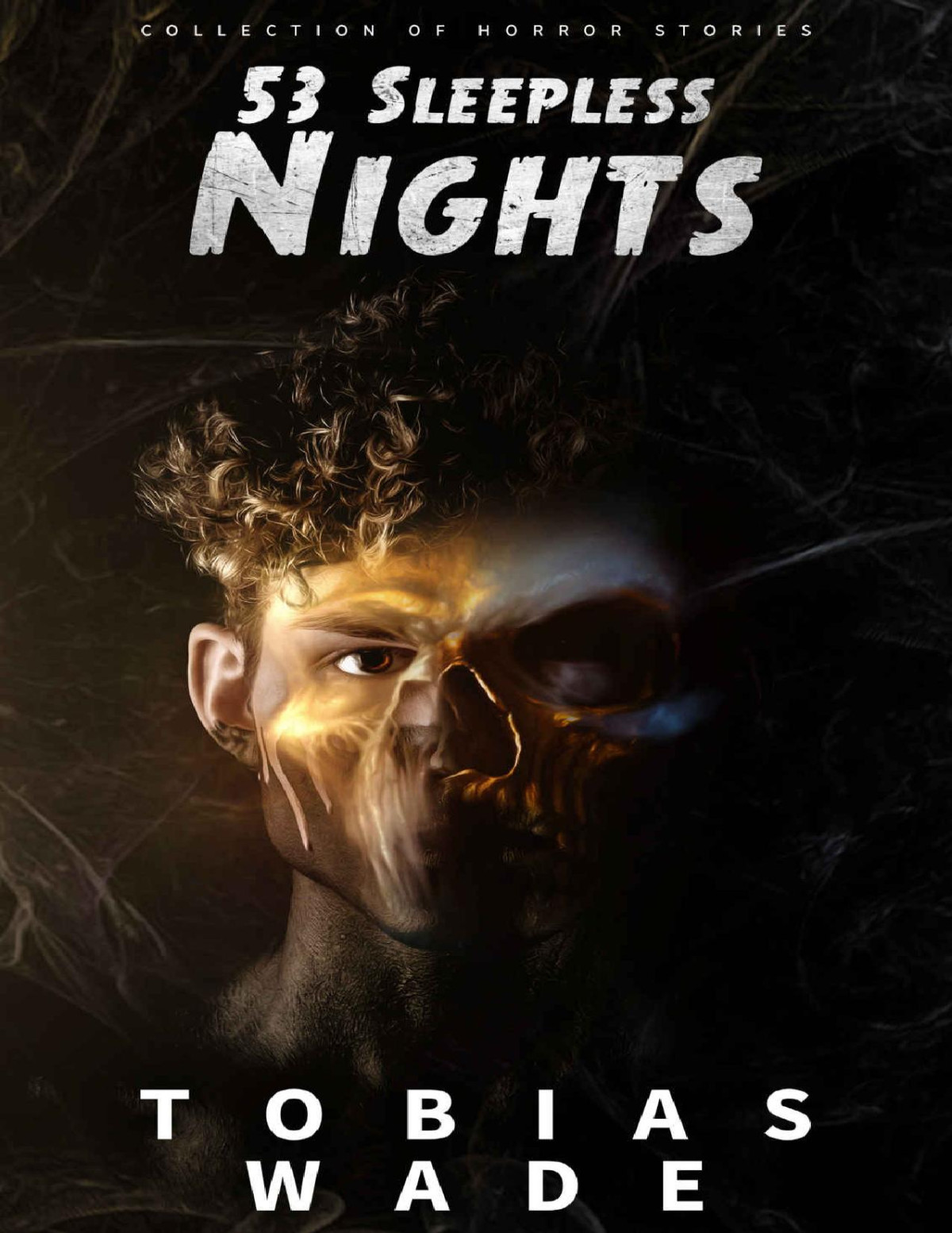 53 Sleepless Nights 50 Monsters Murders Demons And Ghosts Short Horror Stories And Legends Tobias Wade