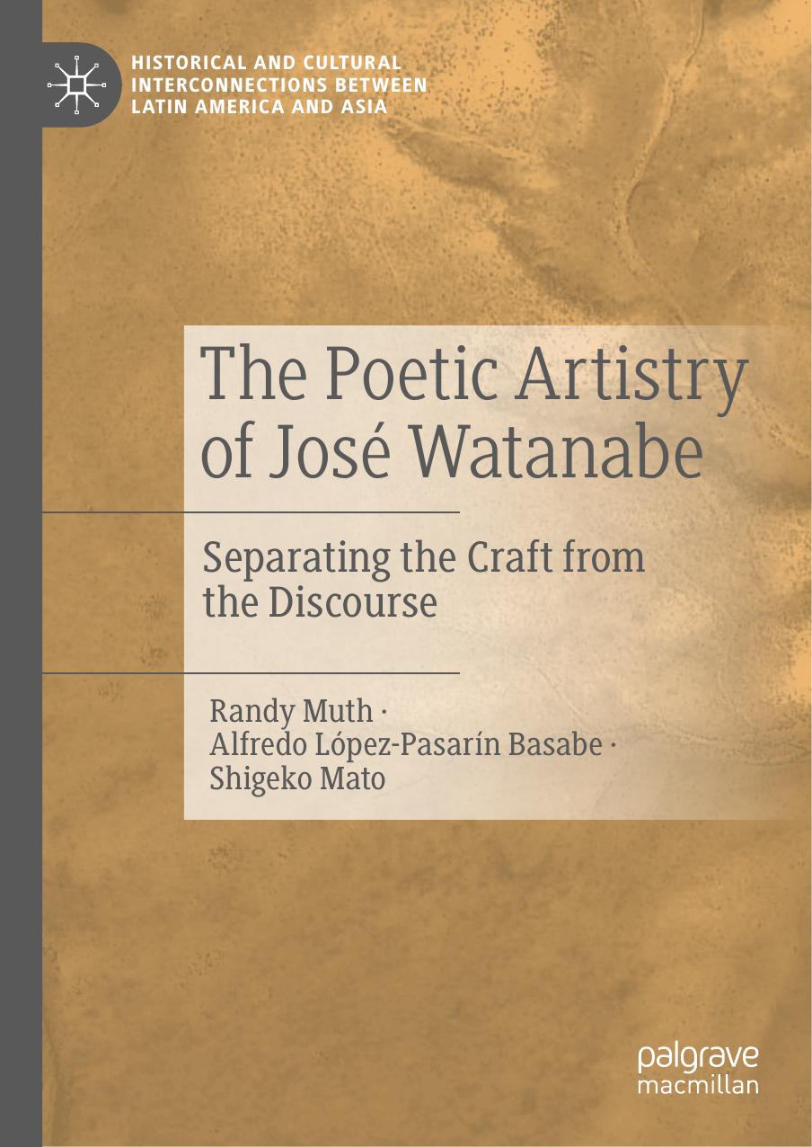 The Poetic Artistry Of Jos Watanabe Separating The Craft From The Discourse 1st Edition Randy Muth