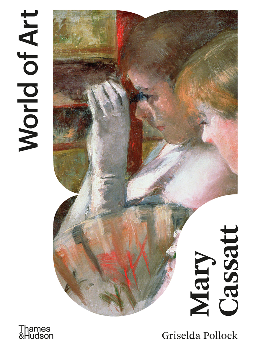 World Of Art Mary Cassatt Griselda Pollock