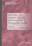 East Asia Latin America And The Decolonization Of Transpacific Studies 1st Edition Chiara Olivieri