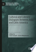 Cultural And Literary Dialogues Between Asia And Latin America 1st Edition Axel Gasquet