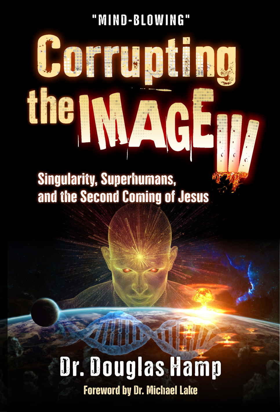 Corrupting The Image 3 Singularity Superhumans And The Second Coming Of Jesus Hamp