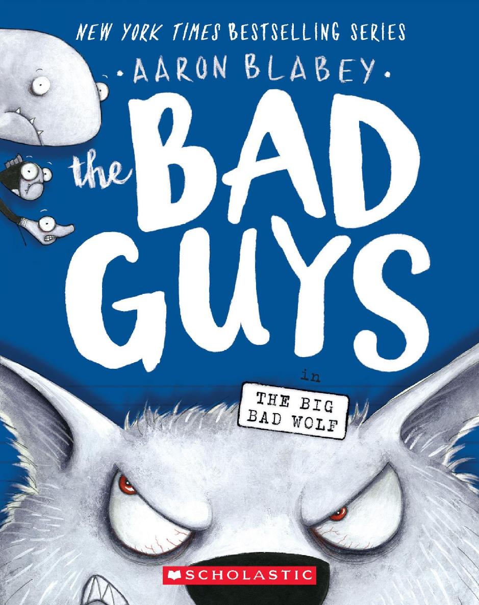 The Bad Guys In The Big Bad Wolf The Bad Guys 9 Aaron Blabey