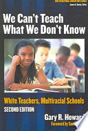 We Cant Teach What We Dont Know 2nd Gary R Howard